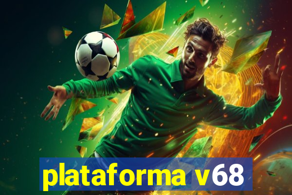 plataforma v68